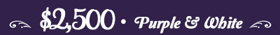 $2,500 Sponsor - Purple and White