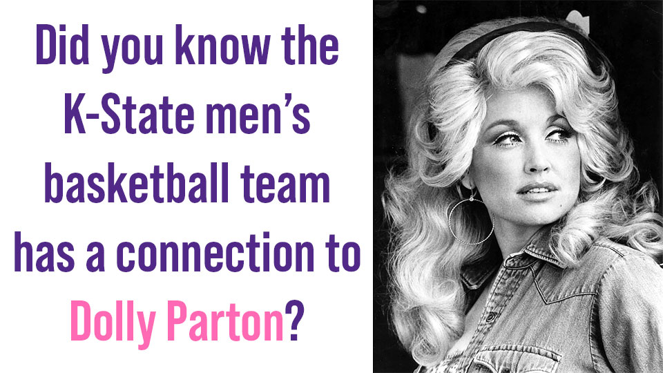Did you know the K-State men’s basketball team has a connection to Dolly Parton? Did you know the K-State men’s basketball team has a connection to Dolly Parton?